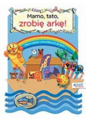 Mamo tato zrobię arkę! - książka  wyd. 2017
