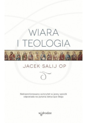 Wiara i teologia - Jacek Salij - książka  wyd. 2017