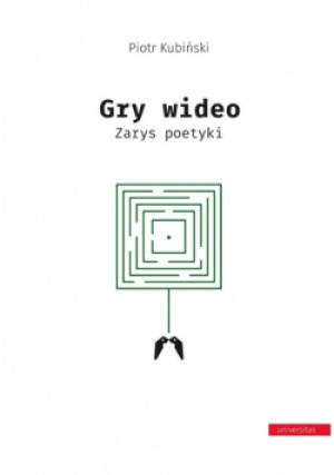 Gry wideo - Piotr Kubiński - książka  wyd. 2016