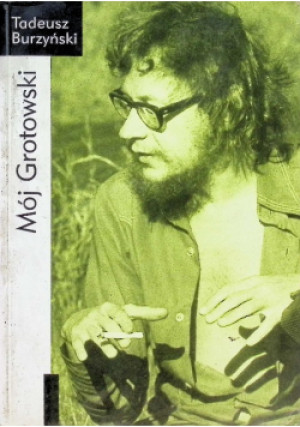 Mój Grotowski - Tadeusz Burzyński - książka  wyd. 2006