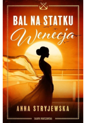 Bal na statku Wenecja - Anna Stryjewska - książka  wyd. 2024