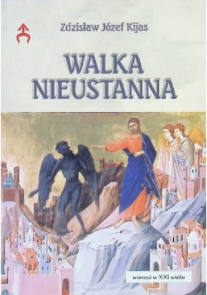 Walka nieustanna - Zdzisław Józef Kijas - książka  wyd. 2022