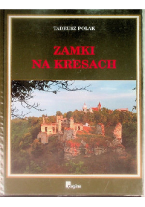 Zamki na Kresach - Tadeusz Polak - książka  wyd. 1997