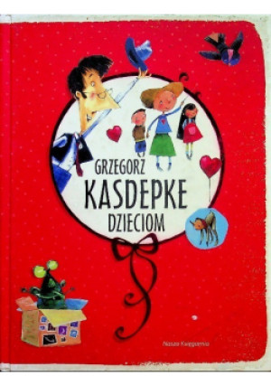 Grzegorz Kasdepke dzieciom - Grzegorz Kasdepke - książka  wyd. 2010