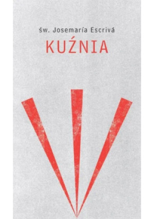 Kuźnia - Josemaria Escriva - książka  wyd. 2014