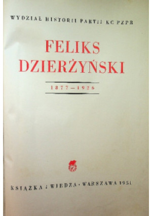 Feliks Dzierżyński - Feliks Dzierżyński - książka  wyd. 1951