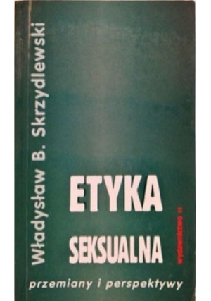 Etyka seksualna - Władysław Skrzydlewski - książka  wyd. 1999