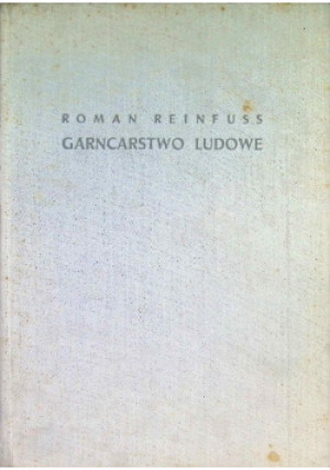 Garncarstwo ludowe - Roman Reinfuss - książka  wyd. 1955