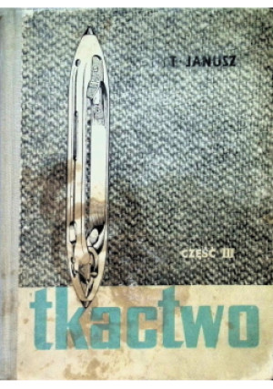 Tkactwo Część III - Tomasz Janusz - książka  wyd. 1963