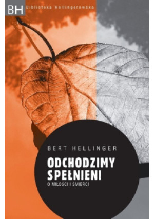 Odchodzimy spełnieni - Bert Hellinger - książka  wyd. 2009