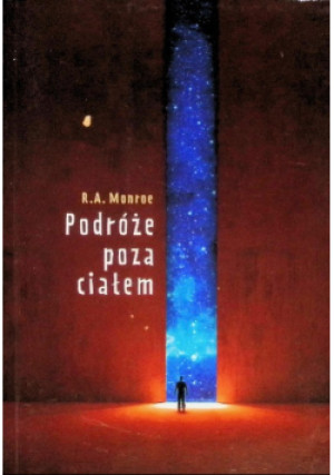 Podróże poza ciałem - Robert A . Monroe - książka  wyd. 2013