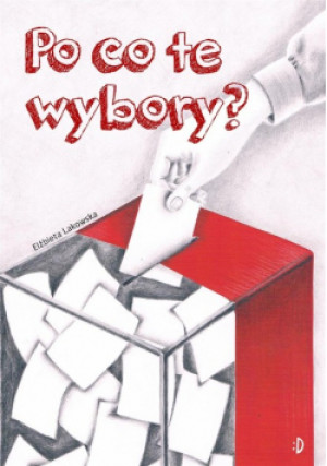 Po co te wybory? - Elżbieta Lakowska - książka  wyd. 2023