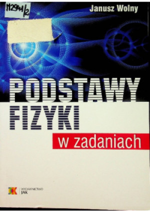 Podstawy fizyki - Janusz Wolny - książka  wyd. 2011
