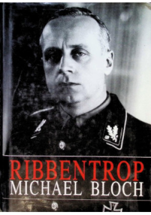 Ribbentrop - Michael Bloch - książka historyczna wyd. 1995