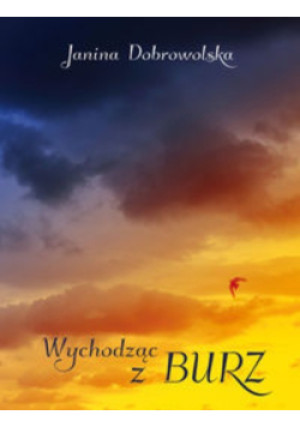 Wychodząc z burz - Janina Dobrowolska - książka  wyd. 2015