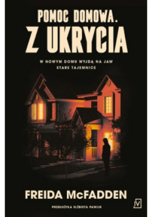 Pomoc domowa. Z ukrycia - Freida McFadden - książka  wyd. 2025