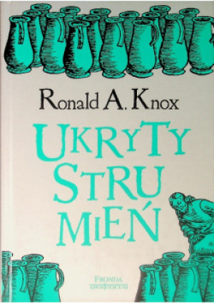 Ukryty strumień - Ronald A. Knox - książka  wyd. 2005