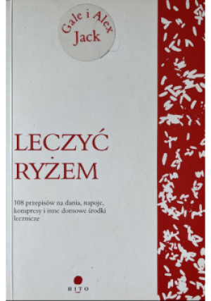 Leczyć ryżem - Alex Jack, Gale Jack - książka  wyd. 2011