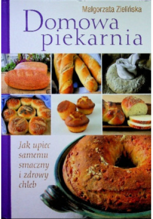 Domowa piekarnia - Małgorzata Zielińska - książka  wyd. 2010