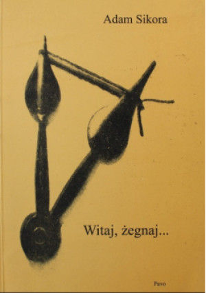 Witaj, żegnaj - Adam Sikora - książka  wyd. 2000
