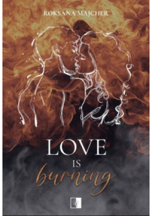 Heart fire Tom 1 Love is Burning - Roksana Majcher - książka  wyd. 2023