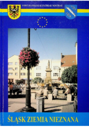 Śląsk Ziemia nieznana - książka historyczna wyd. 2009