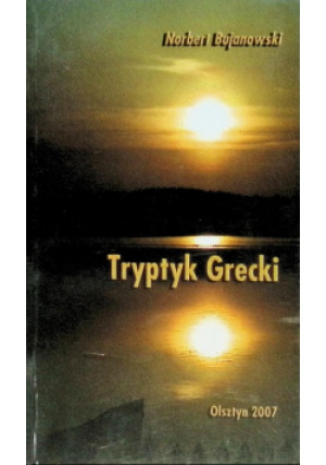 Tryptyk Grecki - Norbert Bujanowski - książka  wyd. 2007