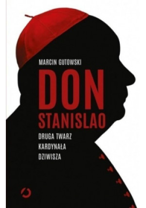 Don Stanislao. Druga twarz kardynała Dziwisza - Marcin Gutowski - książka  wyd. 2021