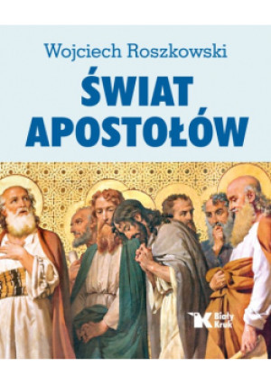 Świat Apostołów - Wojciech Roszkowski - książka  wyd. 2024