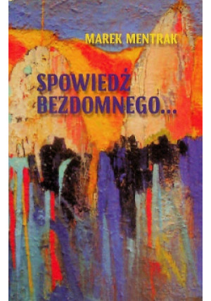 Spowiedź bezdomnego - Marek Mentrak - książka  wyd. 2020