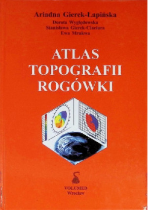 Atlas topografii rogówki - Ariadna Gierek-Łapińska, Dorota Wyględowska, Stanisława Gierek-Ciaciura - książka  wyd. 1995