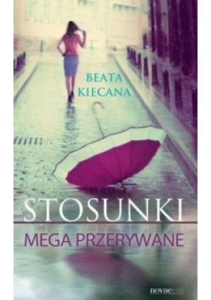 Stosunki mega przerywane - Beata Kiecana - książka  wyd. 2013