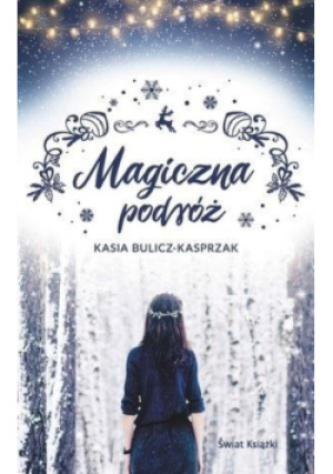 Magiczna podróż - Kasia Bulicz-Kasprzak - książka  wyd. 2019