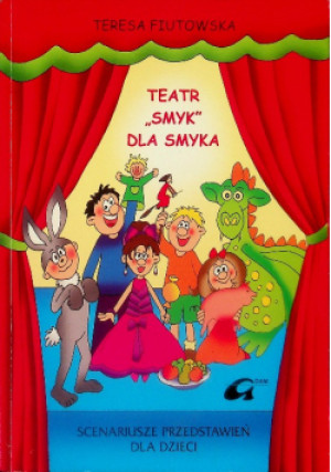 Teatr Smyk dla smyka. Scenariusze przedstawień - Teresa Fiutowska - książka  wyd. 2003