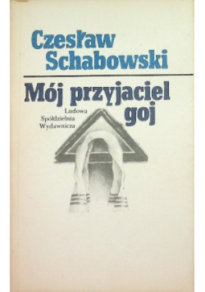 Mój przyjaciel goj - Czesław Schabowski - książka  wyd. 1990