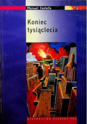Koniec tysiąclecia - Manuel Castells - książka  wyd. 2009