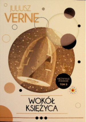 Wokół Księżyca Tom 3 - Juliusz Verne - książka  wyd. 2013
