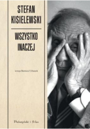 Wszystko inaczej - Stefan Kisielewski - książka  wyd. 2013