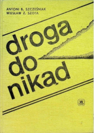 Droga do nikąd - Antoni B. Szcześniak - książka  wyd. 1973