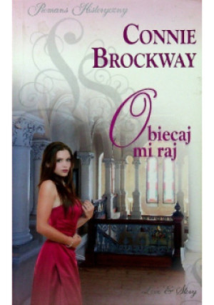 Romans Historyczny Obiecaj mi raj - Connie Brockway - książka  wyd. 2010