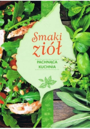 Smaki ziół Pachnąca Kuchnia - Anna Stefańska - książka  wyd. 2019