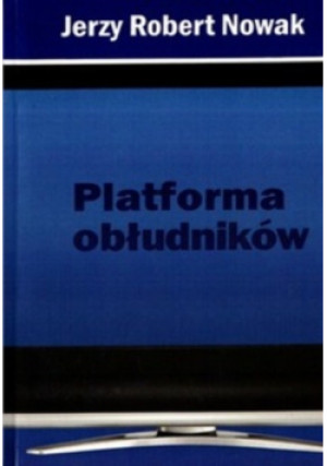Platforma obłudników - Jerzy Robert Nowak - książka  wyd. 2009