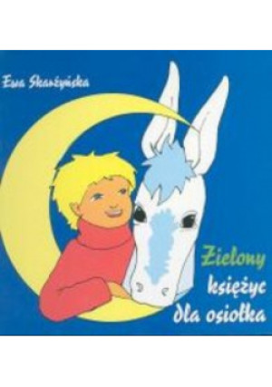 Zielony Księżyc dla Osiołka - Ewa Skarżyńska - książka  wyd. 2002
