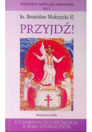 Przyjdź - Bronisław Mokrzycki - książka  wyd. 2003