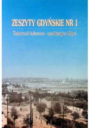 Zeszyty gdyńskie Nr 1 / 06 Tożsamość kulturowo - cywilizacyjna Gdyni - książka  wyd. 2006