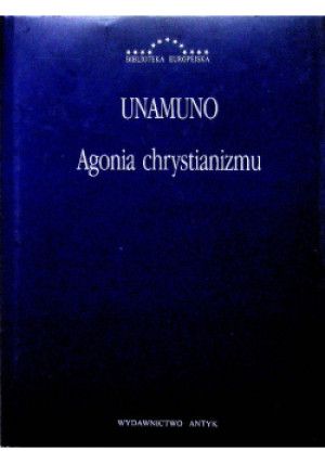 Agonia chrystianizmu - Miguel de Unamuno - książka historyczna wyd. 2002