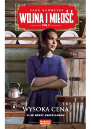 Wojna i miłość Tom 11 Wysoka cena - Else Berit Kristiansen - książka  wyd. 2019