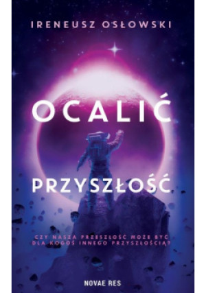 Ocalić przyszłość - Ireneusz Osłowski - książka  wyd. 2020