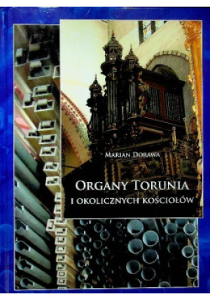 Organy Torunia - Marian Dorawa - książka  wyd. 2011