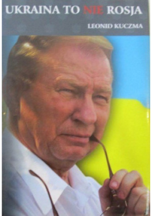 Ukraina to nie Rosja - Leonid Kuczma - książka historyczna wyd. 2004